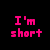 A split-screen pixel art animation showing two versions of the phrase "I'm short" in contrasting color schemes across two frames.