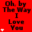 Red background with black text repeating 'Oh, by The Way I Love You' and white star symbols in a pattern