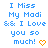 Blue pixelated text reads "I Miss My Madi && I Love you so much!" with an orange heart symbol, repeated across a of identical on a white background