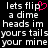Pixelated text displays 'lets flip a dime heads im yours tails your mine' with a pink heart symbol replacing the letter 'i' in 'flip', repeated across two on black background