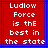 Red background with white pixelated text reading "Ludlow Force is the best in the state" framed by blue and purple borders.