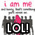 Pixelated graphic with pink text 'i am me' above gray castle-like shapes and large black 'LOL!' letters containing a target symbol.