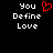 Pixelated text 'You Define Love' with a red heart symbol replacing the word 'Love', displayed on black background.