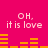 Pink background with repeated text 'OH, it is love' and orange audio waveforms in two