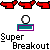 Pixelated game scene with red and green paddle-like shapes, white balls, teal rectangles, blue ball, and 'Super Breakout' text on gray background.