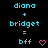 Pixelated text displays 'diana + bridget = bff' with pink heart and checkmark symbols on black background, transitioning between three states.