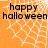 Orange background with white spiderweb pattern and black text reading 'happy halloween' in two lines.