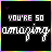 25 identical pixel art icons with black backgrounds, each displaying 'YOU'RE SO amazing' text in white and multicolored gradient styles
