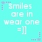 Cyan background with repeated text 'Smiles are in wear one =]]' and pink/purple star-shaped pixel decorations.