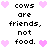 Pixel art text with pink hearts on white background, repeating 'cows are friends, not food.' in two
