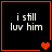 Four black square with orange borders display 'i still luv him' text and changing heart symbols