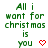 Green pixelated text reads 'All i want for christmas is you' with a red heart symbol on white background.