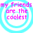 Four identical circular icons with cyan concentric rings and pink text reading 'my friends are the coolest' on a white background.