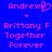Blue background with pink pixelated text reading 'AndrewB + Brittany F Together Forever' on the left and 'AndrewH + Brittany F Together Forever' on the right.