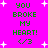 Pixelated green text on bright pink background with white starbursts, displaying "YOU BROKE MY HEART! </3" in multiple repeated arrangements.