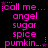 Pixelated pink text on black background repeats 'call me... angel sugar spice pumkin...' with star and dot accents in a pattern