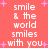 A static image with a coral background displays repeated white text reading "smile & the world smiles with you" surrounded by pink plus signs.