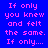Blue background with pink text reading "If only you knew and felt the same. If only..." in a pixelated font, displayed across multiple