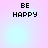 Four identical pixelated 'BE HAPPY' text arranged in a on a pastel gradient background with subtle light effects
