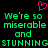Pixelated green text on black background with pink heart symbol above, repeating 'We're so miserable and STUNNING' in two