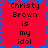 Red background with blue and purple pixelated border, black text repeating 'Christy Brown is my idol' in two vertical