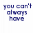 Pixelated blue text on white background reads "you can't always have a happy ending." in four lines.