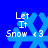 Blue background with four identical pixelated snowflakes, each overlaid with white text reading "Let It Snow <3" in a retro digital style.