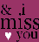 &.i miss you with a white heart symbol on magenta background.