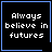 Four black square with blue borders display pixelated text 'Always believe in futures' and small symbols at corners