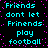 Pixelated cyan text on black background with pink dots, repeating 'Friends dont let Frinends play football' in two