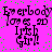 Pixelated text on a bright pink background with scattered green dots, showing 'Everybody loves an Irish Girl' in dark purple and black lettering.