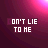 20 identical square displays the text "DON'T LIE TO HE" in pixelated white font against a dark pink gradient background with light reflections