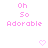 Pixelated pink text "Oh So Adorable" repeated in a with small pink hearts on a white background