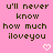 Pixelated text repeats 'u'll never know how much iloveyou' on pink background with small white heart symbols.