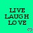 Green background with black text reading LIVE LAUGH LOVE and pink pixelated hearts, some frames showing a gray rectangle covering part of the image.