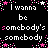 A 48x48 pixel animated contact sheet showing a repeating text-based animation with pink and white stars on a black background, displaying the phrase "I wanna be somebody's somebody" in alternating colors across frames.