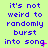 A static image with a bright green background displaying repeated blue text that reads "it's not weird to randomly burst into song" in three