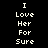 Black background with white pixelated text reading "I Love Her For Sure" in two vertical , each repeating the phrase twice