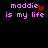 Pixelated text 'maddie is my life' in pink on black background with red heart and particle effects.
