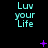 Cyan text 'Luv your Life' repeated in a with purple star and dot animations on black background