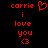 Red pixelated text and symbols on black background, showing 'carrie' with heart symbol above 'i love you <3', two identical frames side-by-side.