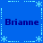 Blue background with four instances of the name 'Brianne' in dark blue pixelated text arranged in a , surrounded by light blue dotted lines and asterisk-like symbols