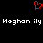 Red pixelated heart symbol above white pixelated text reading "Meghan ily Meghan ily" on black background.