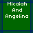 Green background with blue lines and white pixelated text reading "Micaiah And Angelina" in three centered lines