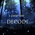 Animated sequence of four showing a dark blue forest scene with light filtering through trees, each displaying 'DECODE' text in silver lettering