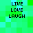 Pixelated green and cyan background with four identical text blocks displaying 'LIVE LOVE LAUGH' in black uppercase letters