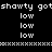 Pixelated text displays 'shoowty got' repeated above of 'low', with pink highlighted sections on a black background