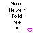 Pixelated text reads 'You Never Told Me?' with a pink heart icon, showing animation where the heart pulses between two states.