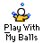 Pixel art icon shows a yellow watering can with black handle and spout, three blue gem-like dots above it, and bold black text reading "Play With My Balls" below.
