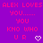 Pixelated text repeats 'ALEX LOVES YOU...... KNO WHO UR' with pink hearts on a purple background, animated to cycle through three identical